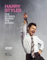 Harry Styles: the Stories Behind the Songs 1035447215 Book Cover
