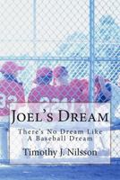 Joel's Dream: There's No Dream Like A Baseball Dream 1496094778 Book Cover