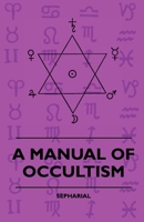 A manual of occultism 1564598152 Book Cover