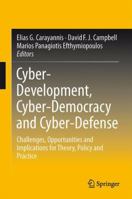 Cyber-Development, Cyber-Democracy and Cyber-Defense: Challenges, Opportunities and Implications for Theory, Policy and Practice 1493952919 Book Cover