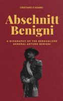 Abschnitt Benigni: A biography of the Bersagliere General Arturo Benigni B0FD9SPSDN Book Cover