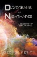 Daydreams and Nightmares: A Collection of Short Stories B09QN8HSYN Book Cover