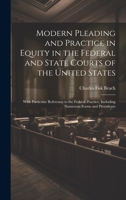 Modern Pleading and Practice in Equity in the Federal and State Courts of the United States: With Particular Reference to the Federal Practice, Including Numerous Forms and Precedents 1020332654 Book Cover