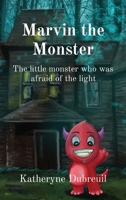 Marvin the Monster: The little monster who was afraid of the light 1778169236 Book Cover
