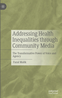 Addressing Health inequalities through Community Media: The Transformative Power of Voice and Agency 303135236X Book Cover
