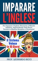 Imparare L’INGLESE: Il Sistema Veloce in 16 Giorni Per Imparare l’Inglese Attraverso il Metodo Induttivo, Apprendendo Tanti Nuovi Termini in Maniera Semplice e Divertente! (Italian Edition) B085HHPG58 Book Cover