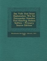 Das Volk Und Seine Diplomaten; Wie Sie Zueinander Standen Und K�nftig Stehen Sollten 0353846732 Book Cover