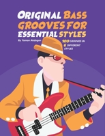 Original Bass Grooves For Essential Styles: 100 Grooves In 6 Different Styles B08YDCNX83 Book Cover
