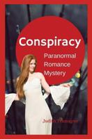 Conspiracy: Paranormal Romance Mystery 1522876294 Book Cover