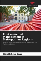 Environmental Management in Metropolitan Regions: Analysis of the challenges and legal advances in the Metropolis Statute 6206011917 Book Cover