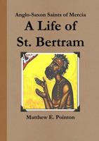 A Life of St. Bertram 0244944393 Book Cover