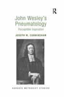 John Wesley's Pneumatology: Perceptible Inspiration 1138274240 Book Cover