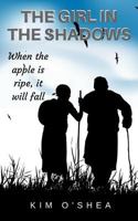 The Girl in the Shadows Part 3: When the Apple Is Ripe, It Will Fall 154552081X Book Cover