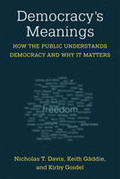 Democracy's Meanings: How the Public Understands Democracy and Why It Matters 0472133128 Book Cover