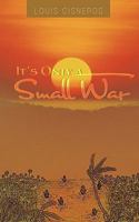 It's Only a Small War 1426948301 Book Cover