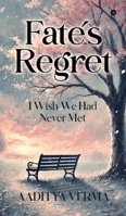 Fate's regret: I wish we had never met. B0FB497L4L Book Cover