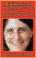 Bioidentical Hormones 101 - 2nd Edition: Menopausal Hormone Replacement (Bioidentical Hormones 101 Second Edition) 1732421064 Book Cover