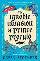 The Ignoble Invasion of Prince Proculo 1835419143 Book Cover