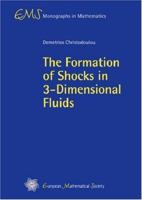 The Formation of Shocks in 3-Dimensional Fluids (Ems Monographs in Mathematics) 3037190310 Book Cover