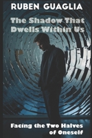 The Shadow That Dwells Within Us: Facing the Two Halves of Oneself B0DKTGFJ4L Book Cover