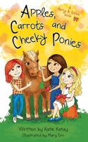 Apples, Carrots and Cheeky Ponies: A Berry and Sophie Book 1738623114 Book Cover