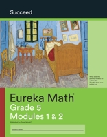 Eureka Math, Succeed, Grade 5 Modules 1 & 2, c. 2015 9781640540934, 1640540938 1640540938 Book Cover