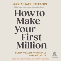 How to Make Your First Million: Build Wealth with Style and Audacity B0H5FTMGD4 Book Cover
