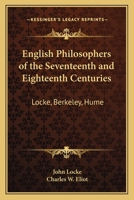 English Philosophers of the Seventeenth and Eighteenth Centuries: Locke, Berkeley, Hume (Harvard Classics, Part 37) B007615XX0 Book Cover