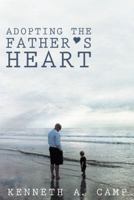 Adopting the Father's Heart 1449794866 Book Cover