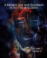 3 Amigos Ink and Splatter: The Lonely Soul in the Darkness. null Book Cover