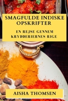 Smagfulde Indiske Opskrifter: En Rejse gennem Krydderiernes Rige (Danish Edition) 1835593143 Book Cover