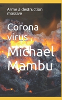 Corona virus: Arme à destruction massive B08WZMB677 Book Cover