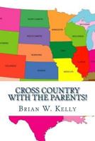 Cross Country with the Parents!: Another Great Adventure with the Petru Family--Traveling Across the USA 0998268364 Book Cover