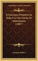 Il feticismo primitivo in Italia, e le sue forme di adattamento 1120446937 Book Cover
