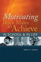 Motivating Black Males to Achieve in School and in Life 1416608575 Book Cover