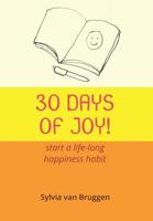 30 Days of Joy: Start a life-long happiness habit 1796447390 Book Cover