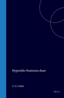 Hyperidis Orationes duae: Ho epitaphios logos et Hyper Euxenippos (Latin Edition) 9004578110 Book Cover