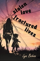 Stolen Love; Fractured Lives 1922329134 Book Cover