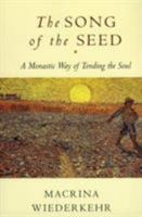 The Song of the Seed: The Monastic Way of Tending the Soul 0060695528 Book Cover