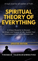 Spiritual Theory of Everything: A Unique Blueprint to Discover the Origin and Purpose of Life, Awaken Your Consciousness and Lead a Blissful Life 9334228806 Book Cover