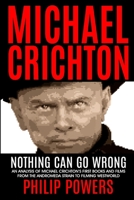 Michael Crichton Nothing Can Go Wrong: First Books and First Films 1968-1973 B09MYSTML3 Book Cover