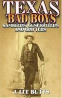 Texas Bad Boys: Gamblers, Gunfighters, and Gritters 1556228791 Book Cover