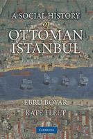 A Social History of Ottoman Istanbul 0521136237 Book Cover