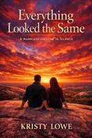 Everything Looked the Same: A Marriage Undone in Silence B0GXK1YQSV Book Cover