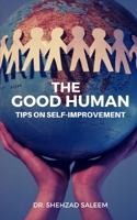The Good Human (Essays on Self-Improvement) 1688024344 Book Cover