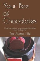Your Box of Chocolates: Make eye-catching mouth-watering chocolates easily and expertly 1720078424 Book Cover