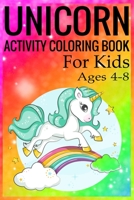 Unicorn Activity Coloring Book for Kids Ages 4-8: Unicorn Coloring Activity Book for Kids Ages 4-8 169823161X Book Cover
