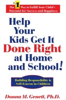 Help Your Kids Get It Done Right At Home And School: Building Responsibility & Self-Esteem In Children 1884956459 Book Cover