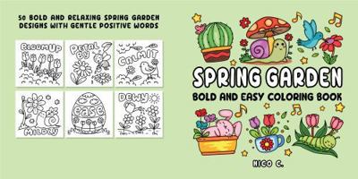 Spring Garden Bold and Easy Coloring Book: 50 Calm & Beautiful Spring Garden Designs with Flowers, Nature Scenes, and Gentle Positive Words for Relaxation and Stress Relief 1968131086 Book Cover
