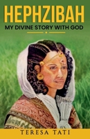 Hephzibah: My Divine Story with God B0DWZC53B1 Book Cover